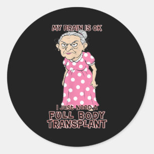 Funny Old Age Lady Needs New Body Transplant Sarca Classic Round Sticker