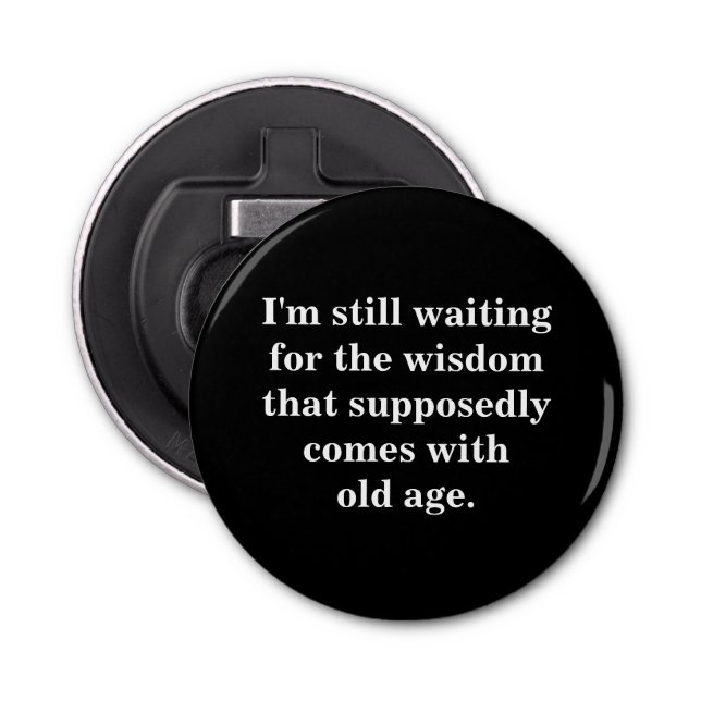 Funny Old Age Quote on Black Bottle Opener (Front)