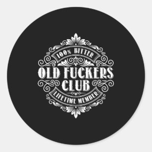 Funny Old Forers Club 100% Bitter Lifetime Member Classic Round Sticker