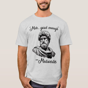 Funny old Greek meh good enough mediocrates T-Shirt