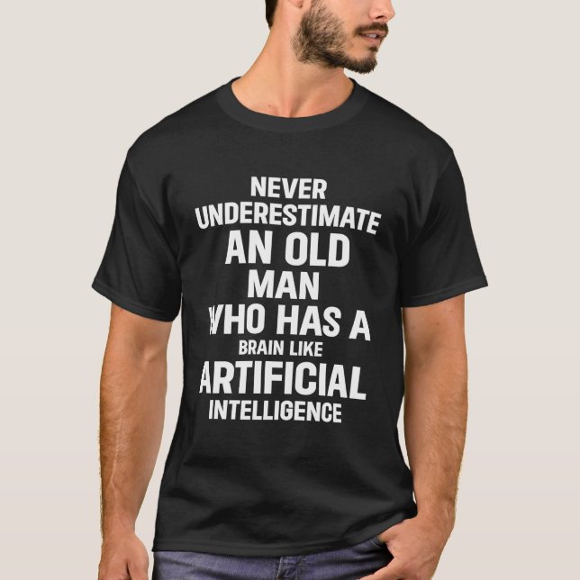 Funny Old Man With Artificial Intelligence T-Shirt (Front)