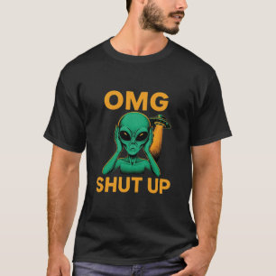 Funny OMG Shut Up Alien UFO Introvert Humour T-Shirt