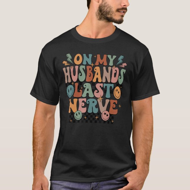 Funny On My Husband's Last Nerve Happy Face T-Shirt (Front)