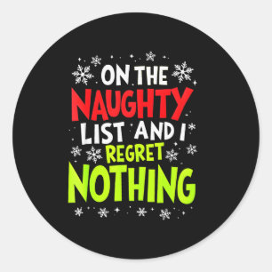 Funny On The List Of Naughty And I Regret Nothing  Classic Round Sticker