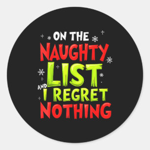 Funny On The List Of Naughty And I Regret Nothing  Classic Round Sticker