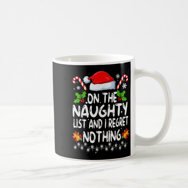 Funny On The List Of Naughty And I Regret Nothing  Coffee Mug (Right)