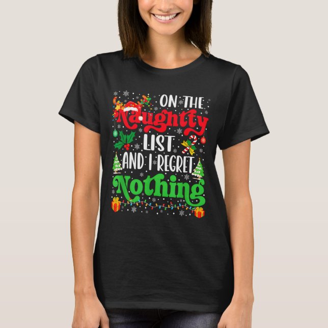 Funny On The List Of Naughty And I Regret Nothing  T-Shirt (Front)
