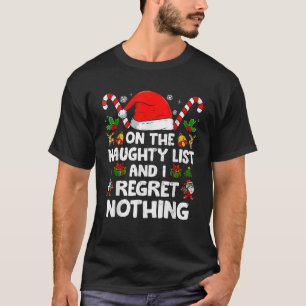 Funny On The List Of Naughty And I Regret Nothing  T-Shirt