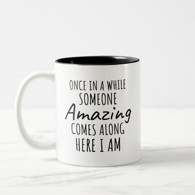 Funny, Once in a While Someone Amazing Comes Along Two-Tone Coffee Mug (Left)