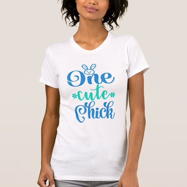 Funny One Cute Chick T-Shirt (Front)