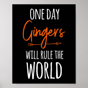 Funny One Day Gingers Rule The World Redhead Red Poster