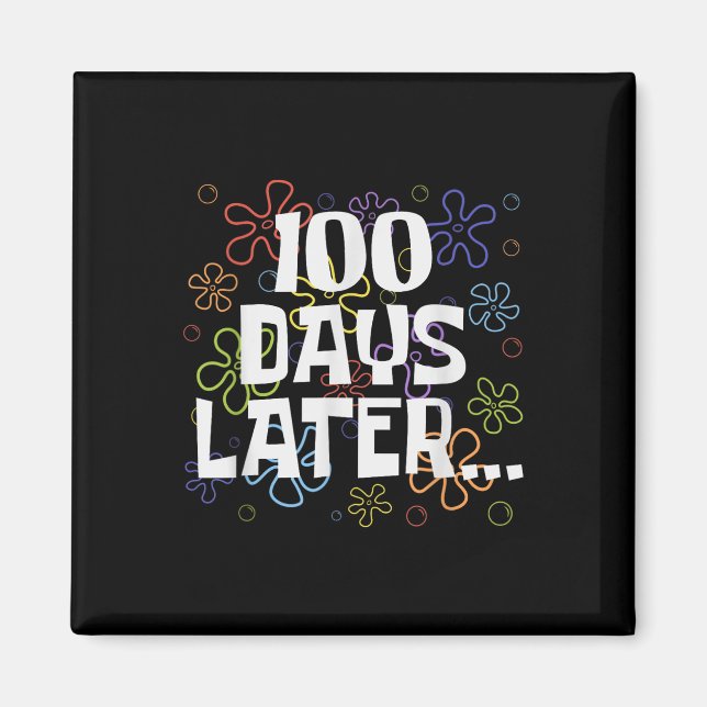 Funny One Hundred Days Later 100th Day Of School S Magnet (Front)