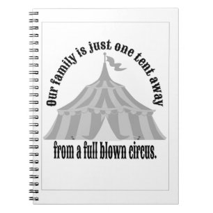 Funny One tent away from a full blown circus Notebook