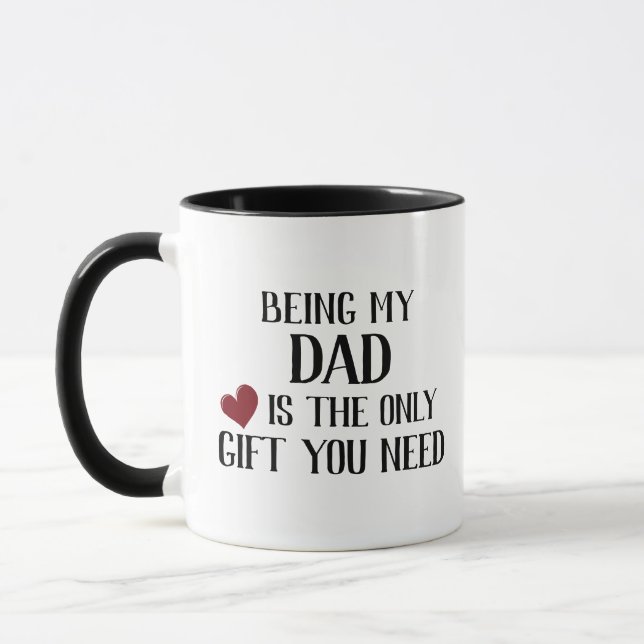 Funny Only Gift You Need Dad Mug (Left)
