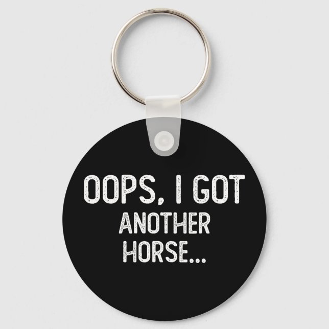 Funny oops i got another horse  key ring (Front)