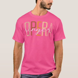 Funny Opera Singer Vocalist Opera Lover T-Shirt