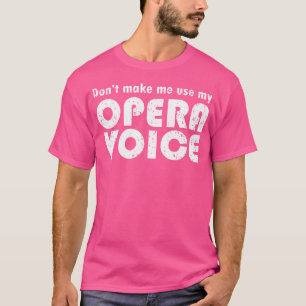 Funny Opera Voice Gift For Thespian Musical Drama T-Shirt
