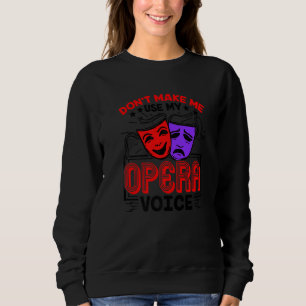 Funny Opera Voice Lover Singer Performer Songwrite Sweatshirt