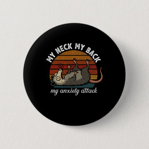 Funny Opossum Anxiety My Neck My Ck My Anxiety Att 6 Cm Round Badge