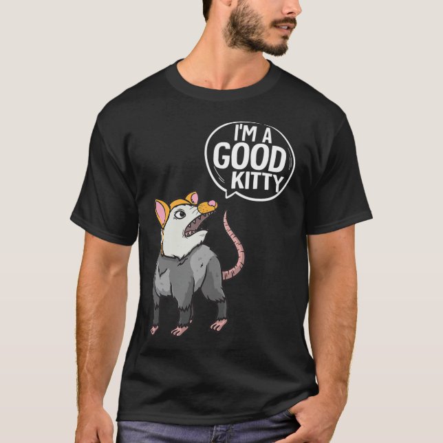 Funny Opossum Shirt I'm Good Kitty Possum T-Shirt (Front)
