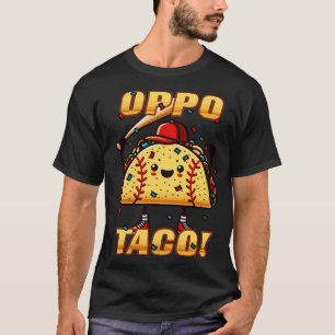 Funny OPPO TACO Baseball Softball Player Fan Home T-Shirt