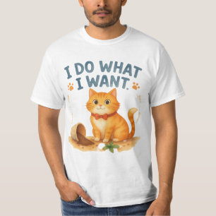 Funny Orange Cat "I Do What I Want" Humour T-Shirt