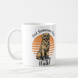 Funny Orange/gold ''Did Someone Say Walk!' Dog Coffee Mug
