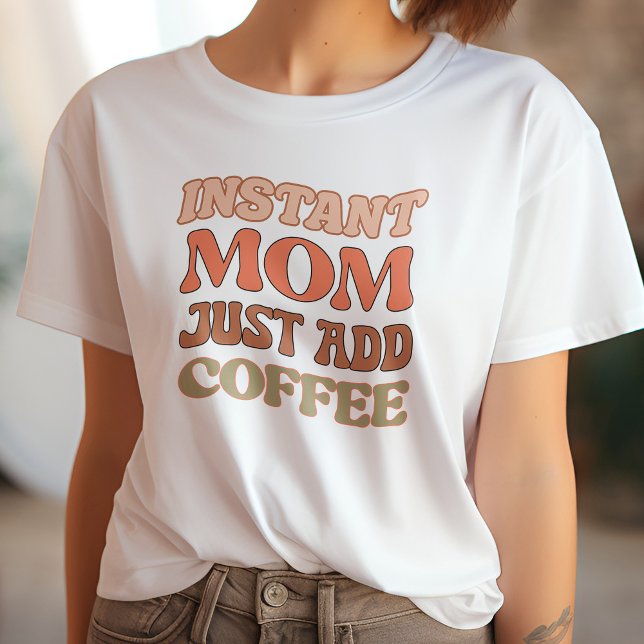Funny Orange & Yellow Instant Mum Just Add Coffee T-Shirt (Creator Uploaded)