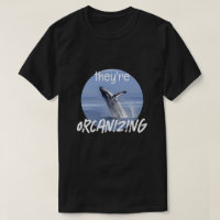 Funny ORCANIZING Orca Killer Whale Meme Joke