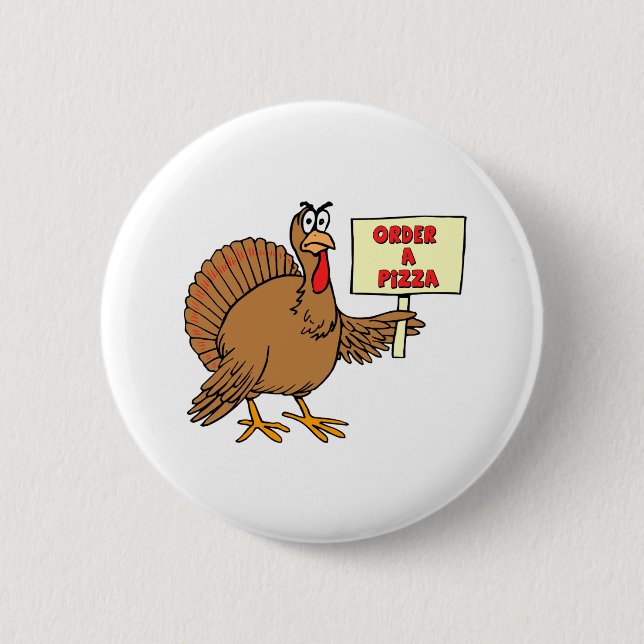 Funny Order A Pizza Thanksgiving Turkey 6 Cm Round Badge (Front)