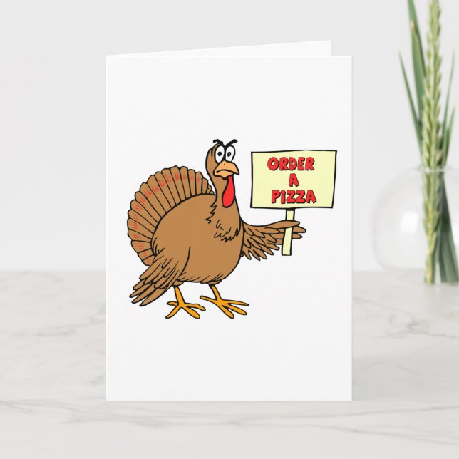 Funny Order A Pizza Thanksgiving Turkey Holiday Card (Front)