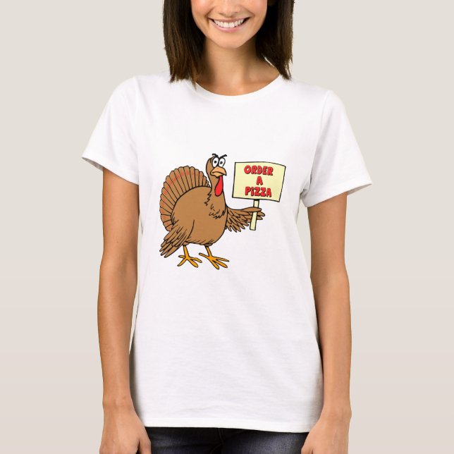 Funny Order A Pizza Thanksgiving Turkey T-Shirt (Front)