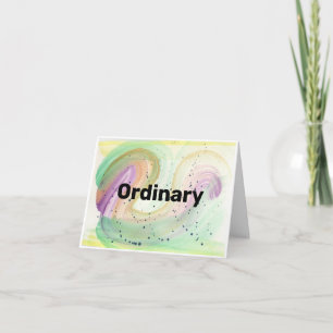 Funny Ordinary Compliment Greeting Card or Not!