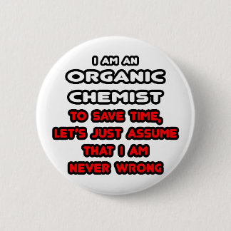 Funny Organic Chemist T-Shirts and Gifts 6 Cm Round Badge