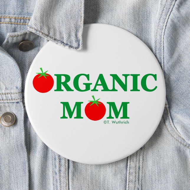 Funny Organic Mom Gardening Button (In Situ)