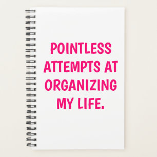 Funny "ORGANIZING MY LIFE" Planner