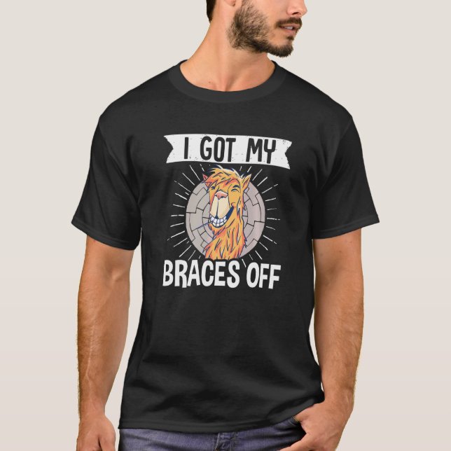 Funny Orthodontist Dental Dentist I Got My Braces  T-Shirt (Front)