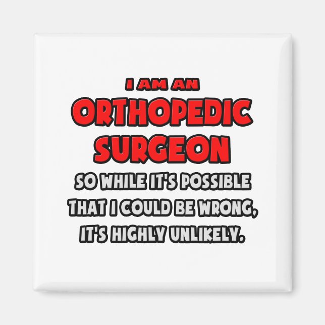 Funny Orthopaedic Surgeon .. Highly Unlikely Magnet (Front)
