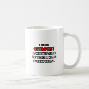 Funny Orthotist .. Highly Unlikely Coffee Mug
