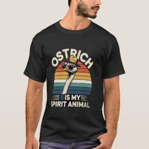 Funny Ostrich Is My Spirit Animal Quote Funny Ostr T-Shirt