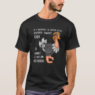 Funny Ostrich Lover Girl Woman Quote Saying Cute J T-Shirt