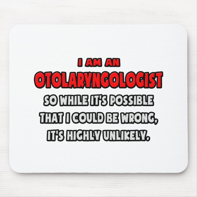 Funny Otolaryngologist .. Highly Unlikely Mouse Mat (Front)