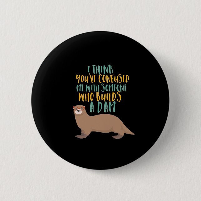 Funny Otter Cartoon Confused with Dam Beaver 6 Cm Round Badge (Front)