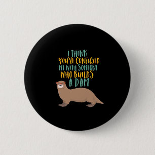 Funny Otter Cartoon Confused with Dam Beaver 6 Cm Round Badge