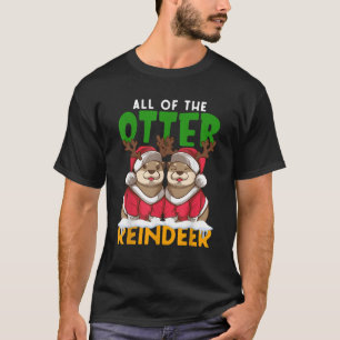 Funny Otter Christmas All Of The Otter Reindeer Ho T-Shirt