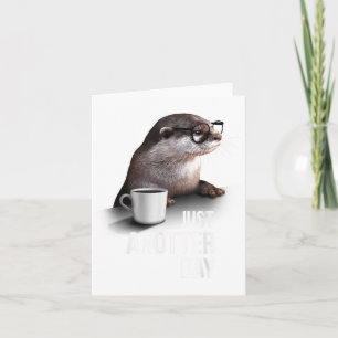 Funny Otter - Just Anotter Day For Otter Lover  Card
