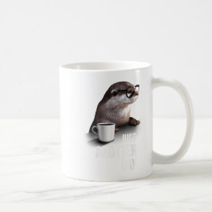 Funny Otter - Just Anotter Day For Otter Lover Coffee Mug