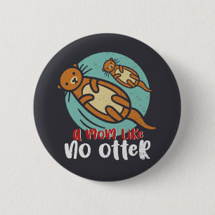 Funny Otter Mum Like No Otter Cute Mother's Day 6 Cm Round Badge