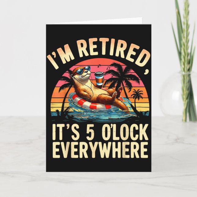 Funny Otter Retirement Its 5 Oclock Everywhere  Card (Front)