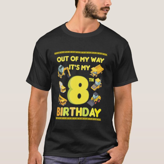 Funny Out Of My Way Construction 8th Birthday Part T-Shirt (Front)